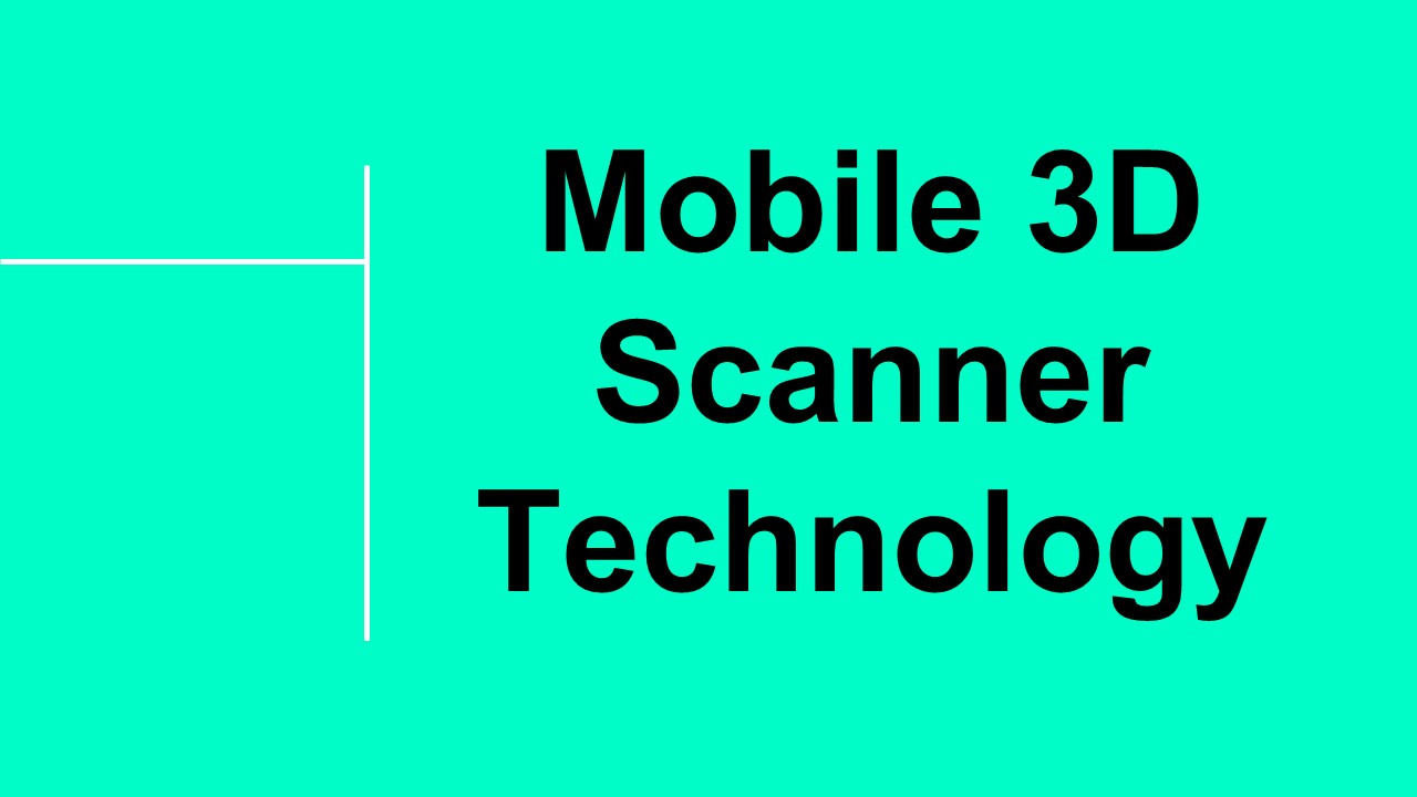 Mobile 3D Scanner Technology