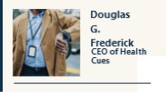 Douglas G. Frederick - CEO of Health Cues