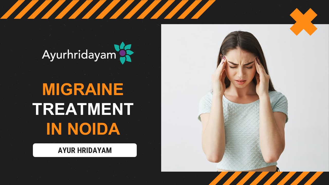 PPT Ayurhridayam provides the best migraine treatment in Noida
