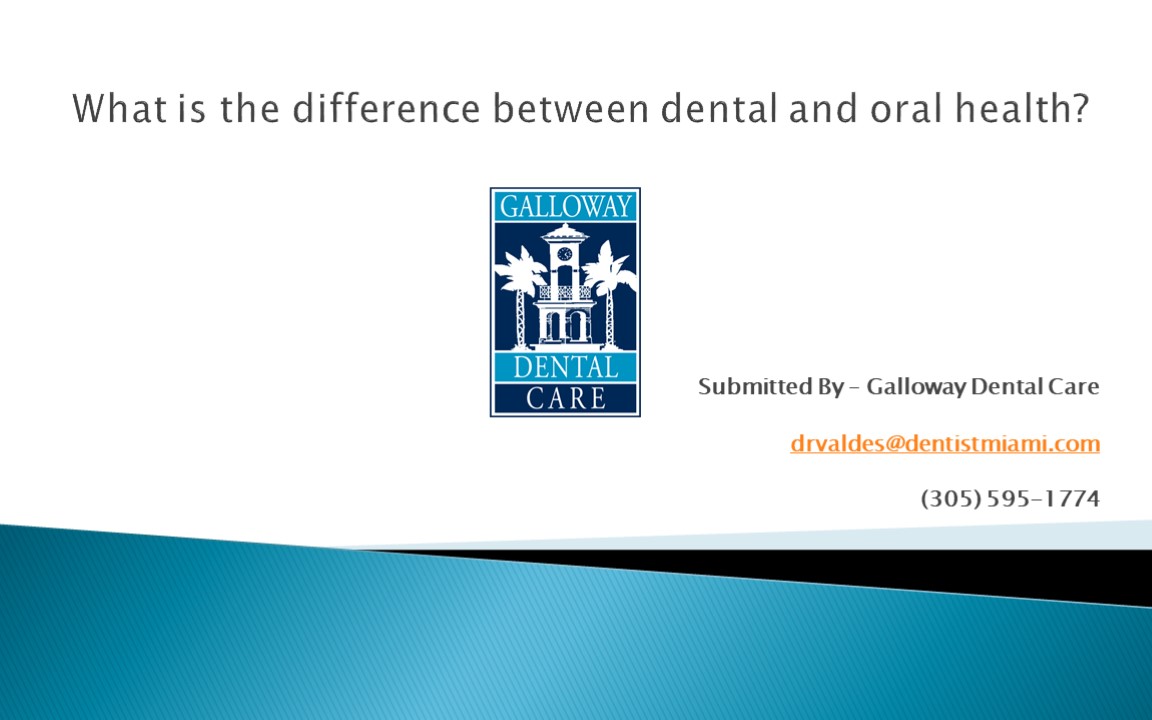 What is the difference between dental and oral health?