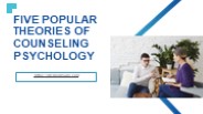 FIVE POPULAR THEORIES OF COUNSELING PSYCHOLOGY