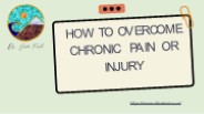 How To Overcome Chronic Pain Or Injury