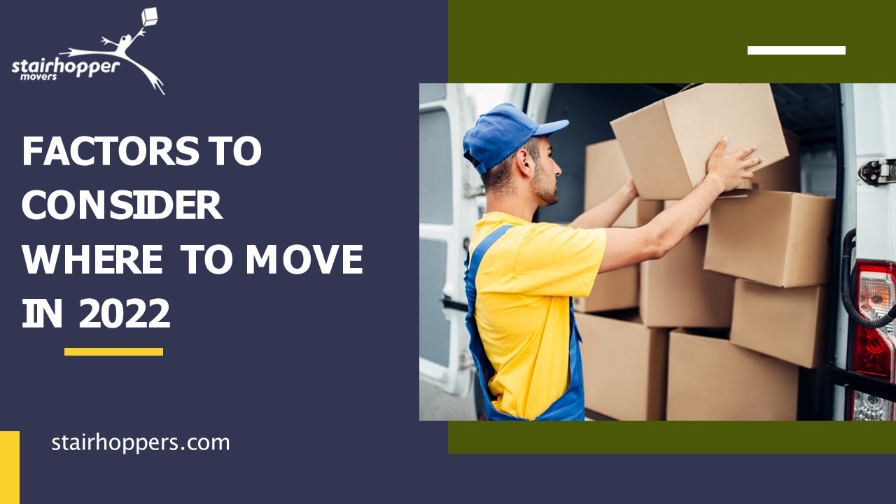 Factors to consider where to move in 2022