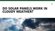 Do solar panels work in cloudy weather?