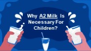 Why A2 Milk  Is Necessary For Children?