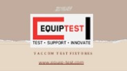 Vaccum Test Fixtures