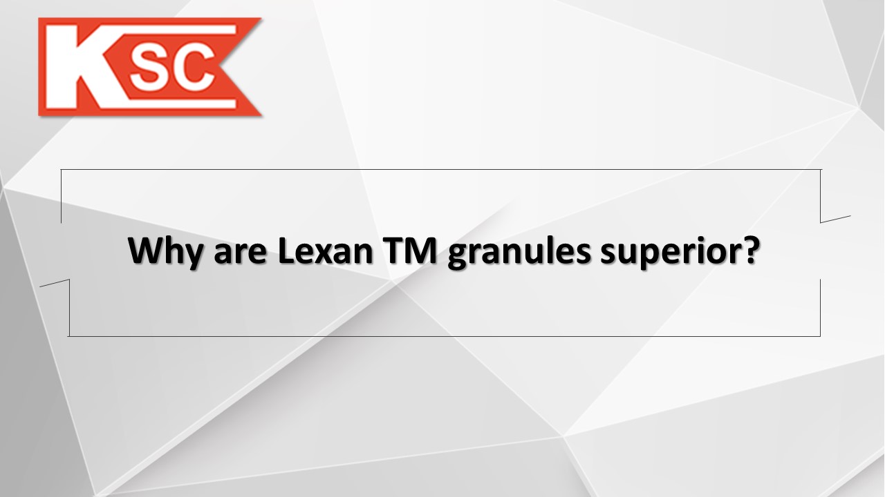 Why are Lexan TM granules superior?