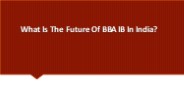 What Is The Future Of BBA IB In India?