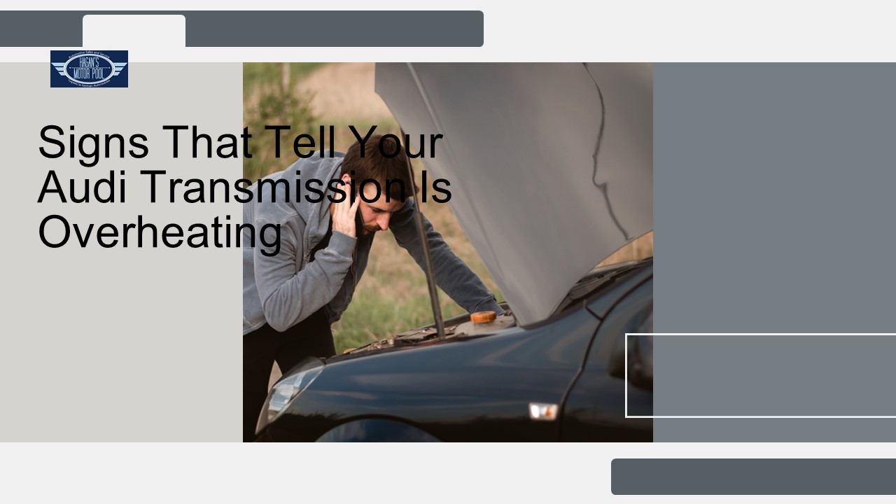 PPT Signs That Tell Your Audi Transmission Is Overheating PowerPoint