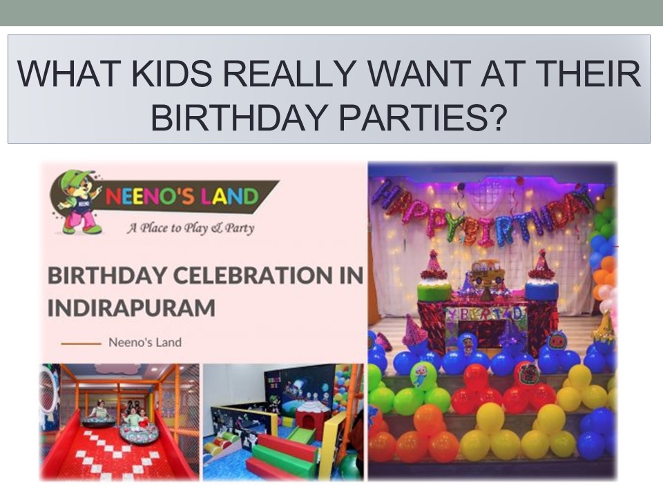 What Kids Really Want at Their Birthday Parties?