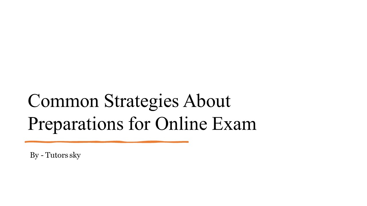 Common Strategies About Preparations for Online Exam