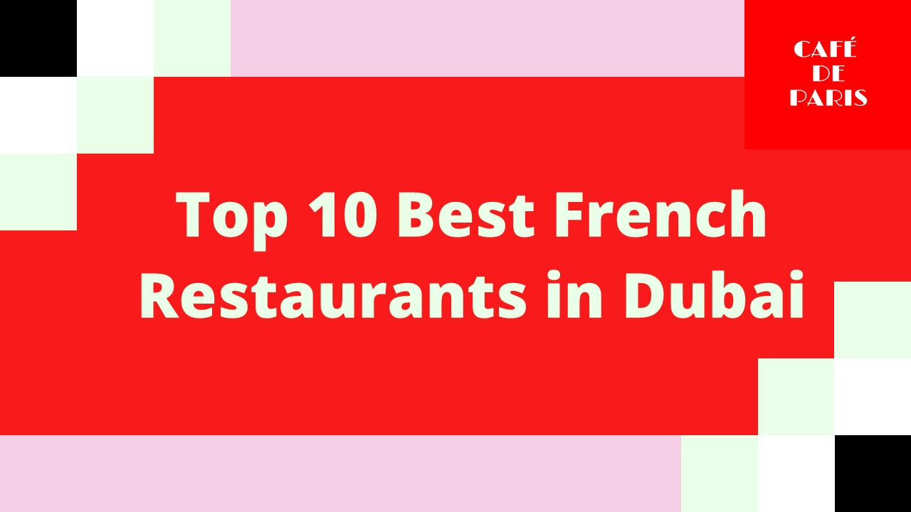 Top 10 Best French restaurants in Dubai
