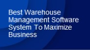 Best Warehouse Management Software System To Maximize Business
