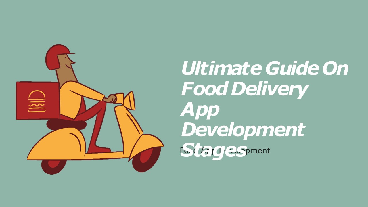 Ultimate Guide On Food Delivery App Development Stages presentation ...
