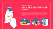 Guide to create Grocery Delivery App like Beelivery
