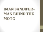 IMAN SANDIFER–MAN BHIND THE MOTG