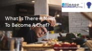 What Is There A Need To Become A Chef?