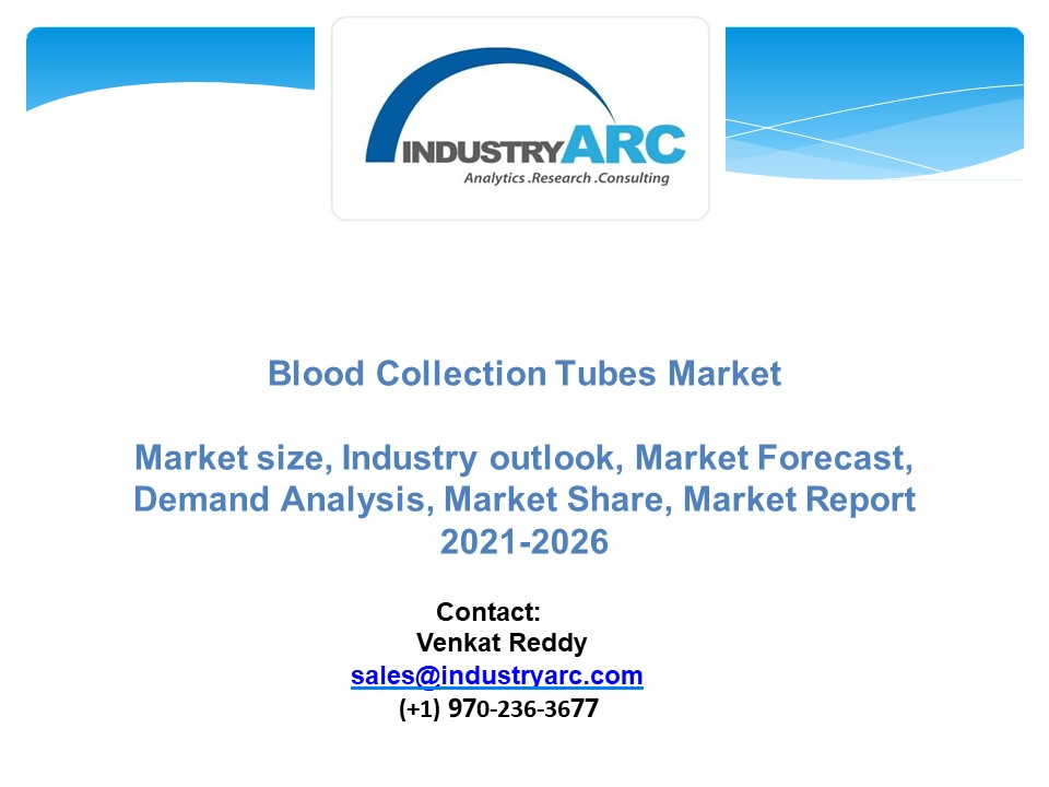 PPT Blood Collection Tubes Market Forecast(2022 2027) PowerPoint
