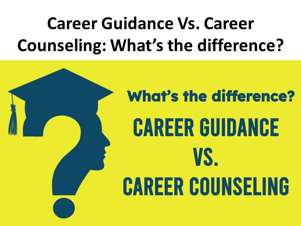 PPT Career Guidance Vs. Career Counseling What’s the difference