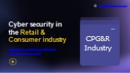 Cybersecurity Software in Retail and Consumer Goods