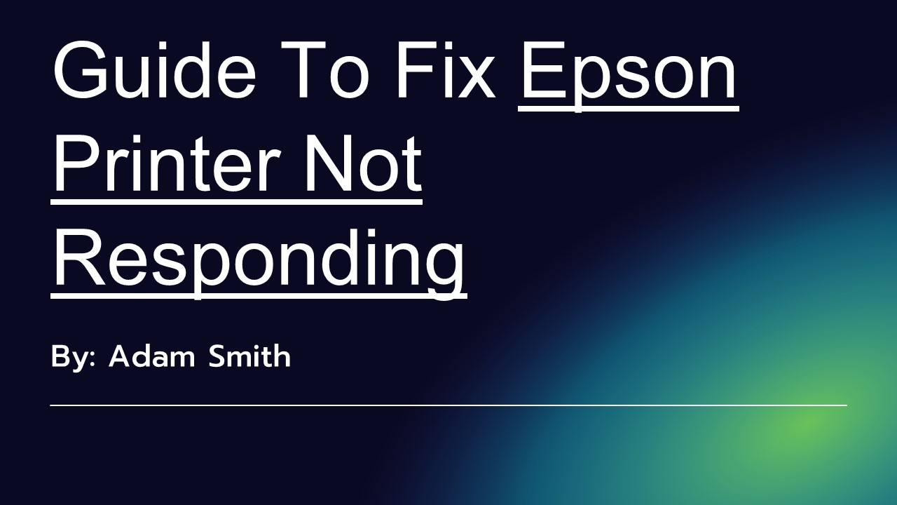 Epson Printer Not Responding | Epson Offline Printer