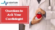 Questions to Ask Your Cardiologist (1)