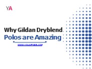 Why Gildan Dryblend Polos are Amazing