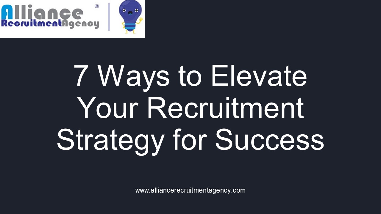 7 Ways to Elevate Your Recruitment Strategy for Success