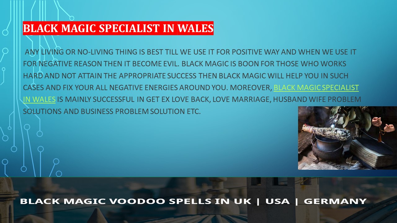 Black magic specialist in Wales +91-9914172251