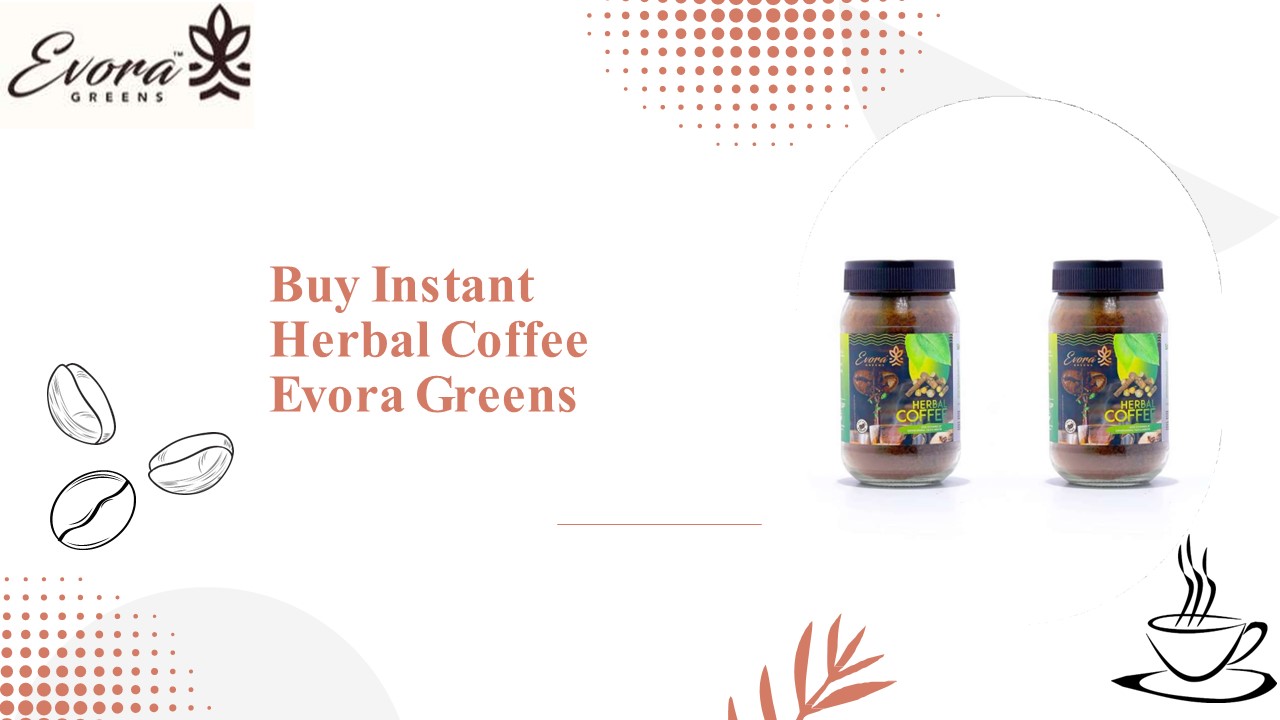 PPT Premium Instant Herbal Coffee Evora Greens PowerPoint