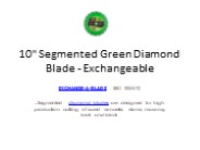 10" Segmented Green Diamond Blade - Exchangeable