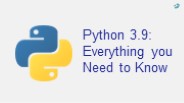 Python 3.9: Everything you Need to Know