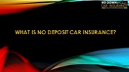 What is no deposit car insurance?