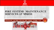 Fire Systems Maintenance services at MMJSS