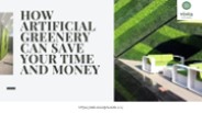 How Artificial Greenery Can Save Your Time And Money ?