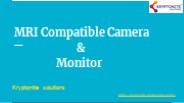 MRI compatible camera | MRI compatible Monitor