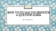 How to fix Mac folder with a question mark