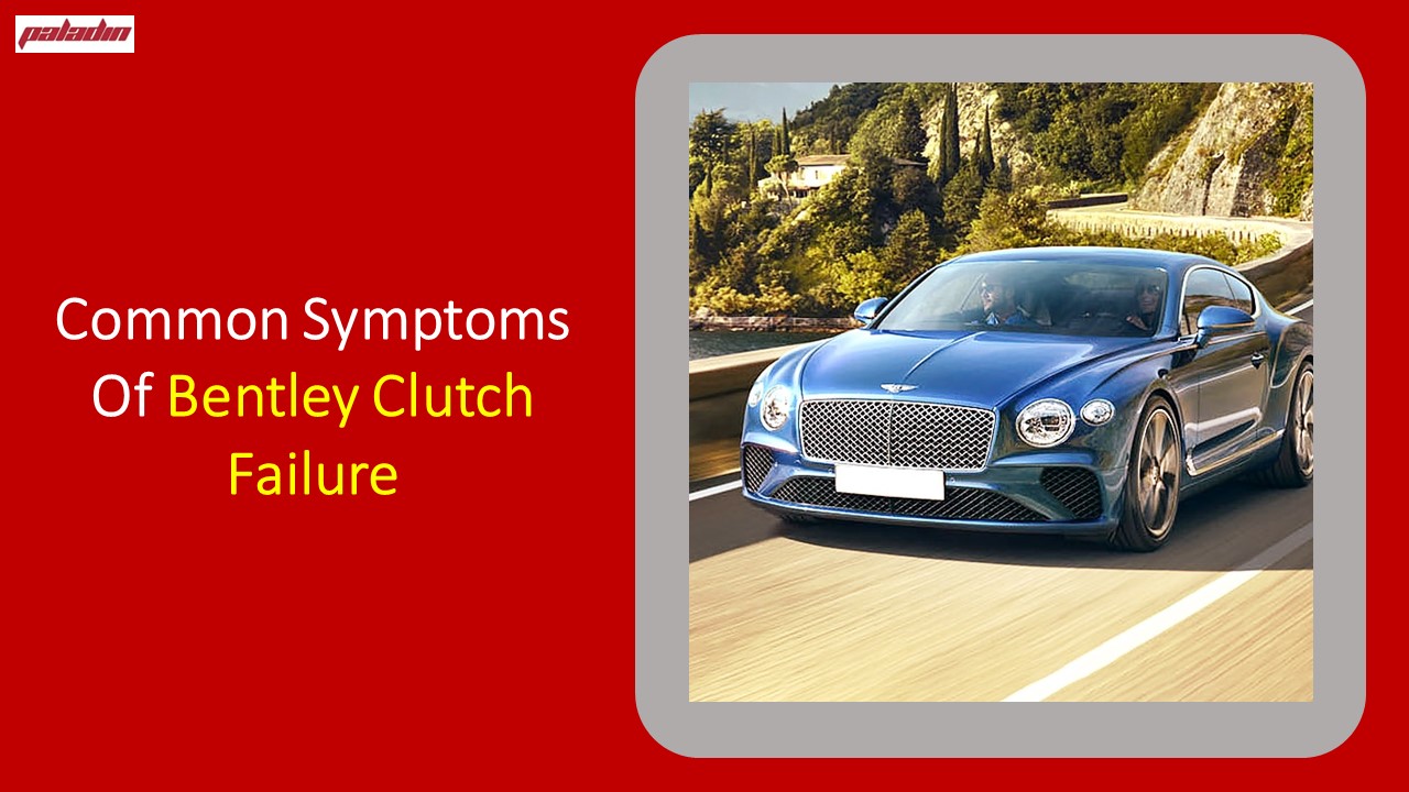 PPT Common Symptoms Of Bentley Clutch Failure PowerPoint presentation