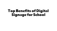 Benefits of Digital Signage for School