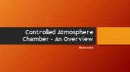 Controlled Atmosphere Chamber - An Overview