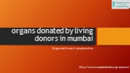 Organ and Tissue Transplantation  - Transplant India