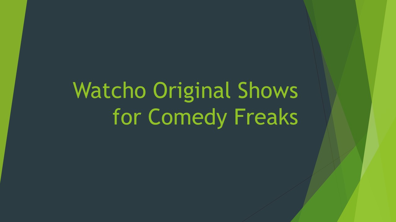 Watcho Original Shows for Comedy Freaks