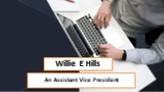 Willie E Hills - An Assistant Vice President