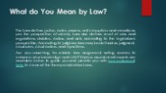 What do You Mean by Law?