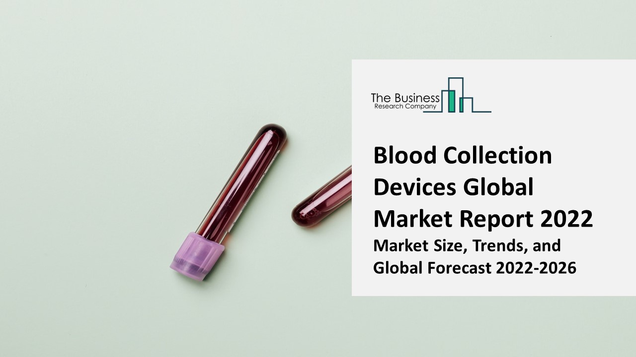 Blood Collection Devices Market 2022: Size, Share, Segments, And Forecast 2031