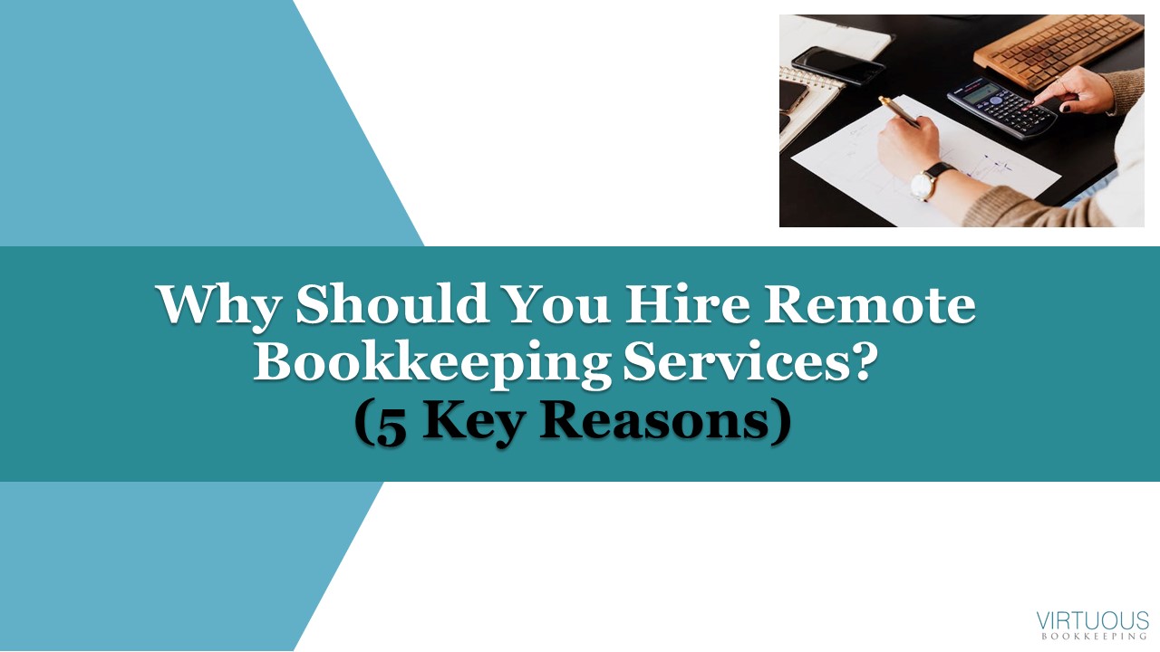 Reasons to Hire Remote Bookkeeping Services