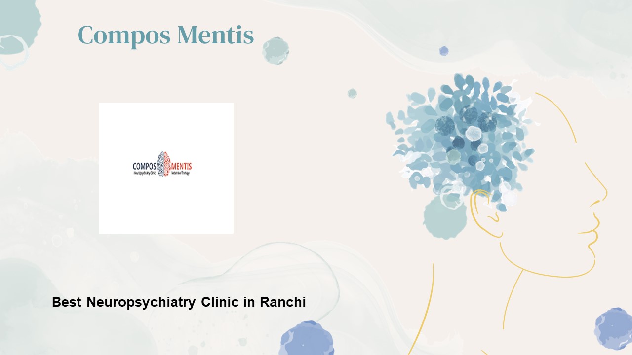 Best Neuropsychiatry clinic in Ranchi - Compos Mentis