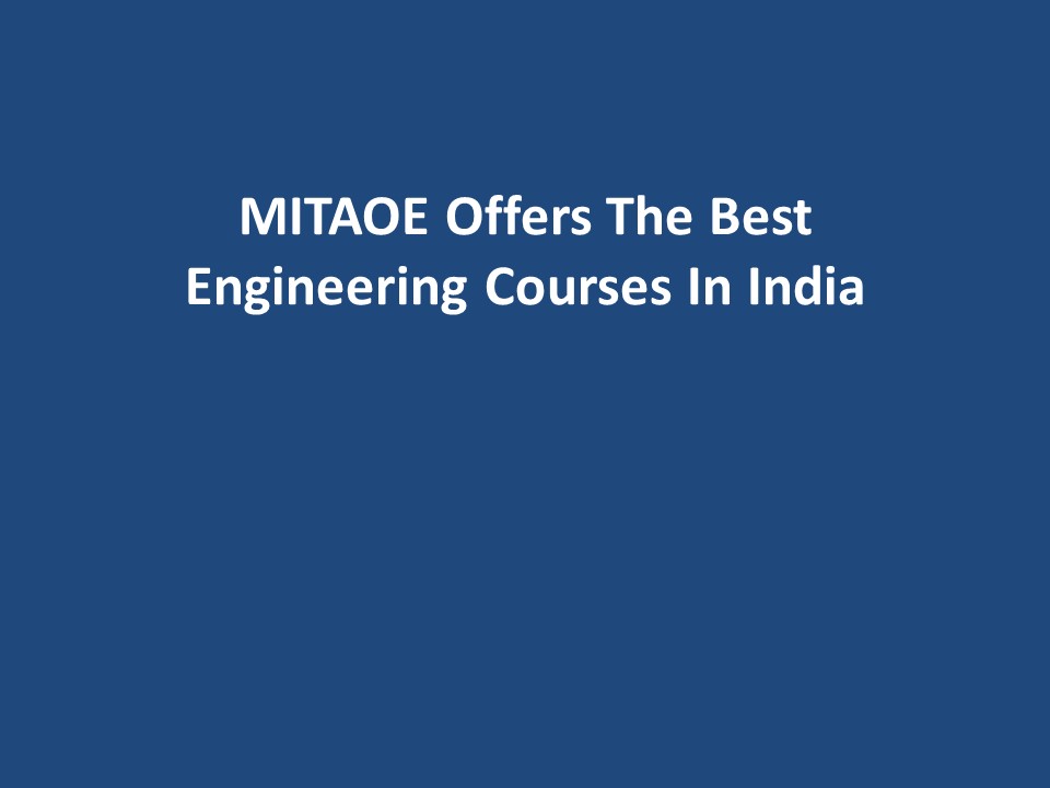 MITAOE Offers The Best Engineering Courses In India