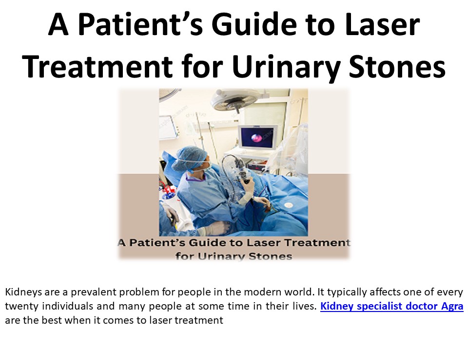 A Patient's Guide to Laser Urinary Stone Therapy