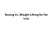 Boxing Vs. Weight Lifting for Fat Loss